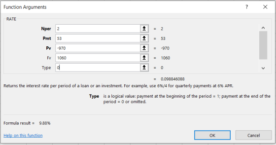 Function Arguments RATE Nper 2 Pmt 53 53 Pv -970 -970 Fv 1060 1060 Турe 0 0.098846088 Returns the interest rate per period of