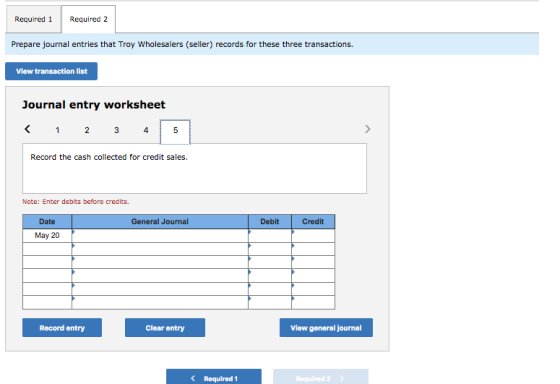 Required 1 Required 2 Prepare journal entries that Troy Wholesalers (seller) records for these three transaction:s View trans