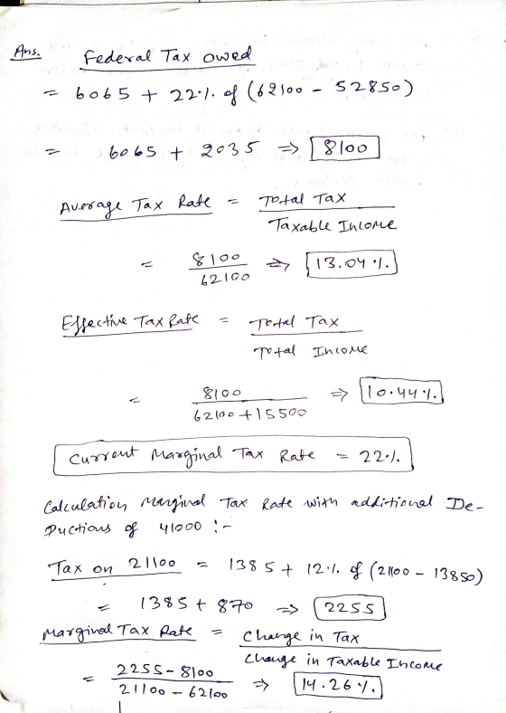 Ans. Federal Ta owed 6065 + 22-1. of (62100 - 52850) 6065 + 2035 => 18100 Average Tax Rate Total Tax Taxable Income 1 8100 62