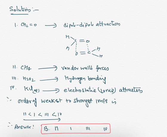 Solulois :- 1. CH2=0 dipol-dipole attraction ..... o = 6 11. CHa van der walls forces m. H202 Hydrogen bonding r. Klge) > ele