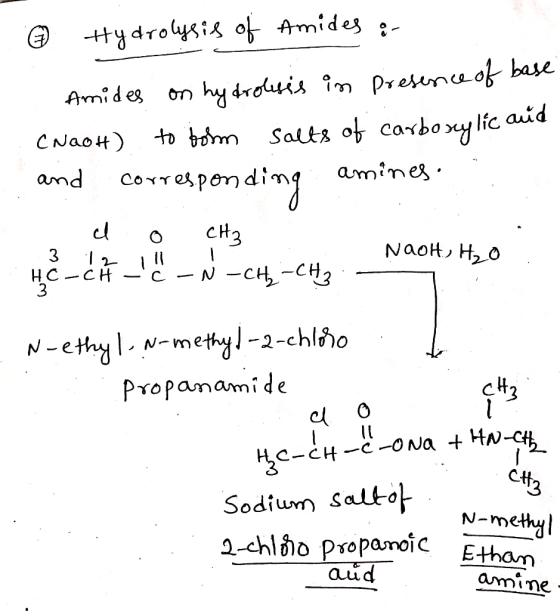 o Hydrolysis of Amides :- Amides on hydrolisis in presence of base (NaOH) to bom salts of carboxylic acid and corresponding a