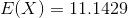 E(X) 11.1429