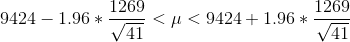9424-1.96*\frac{1269}{\sqrt{41}}<\mu<9424+1.96*\frac{1269}{\sqrt{41}}