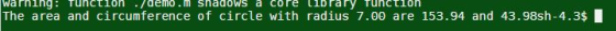 Warning: Tunctioh ./delmo.m Shadows a core (1brary Tunct1on The area and circumference of circle with radius 7.00 are 153.94