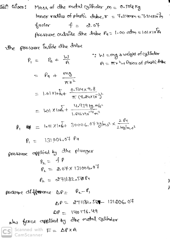 Sól? Given: Mass of the metal cyltoscler,m= 0.504 Kg Inner radius of plastic tube, & = 7624mm = 7,24x10m factor f = 2.07 pres