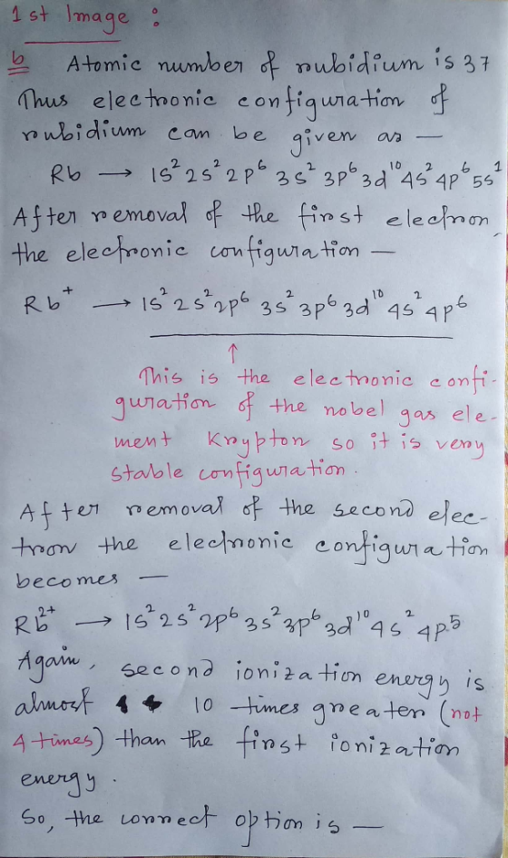 1st Image : b Atomic number of soubidium is 37 Thus electronic configuration of roubidium can be given as - R6 – 15² 25 28 35