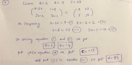5 Given A=6 B - 9 C=69 a-2b ced (arab ) = (o il 2arb 3a-c 6 on comparing a-2b =9- 2a-b=6 - c+d=69 € 3a-c=10 Tv on solving equ
