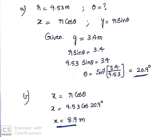 a) 9 = 9.53m ; 0 = ? 2 = coso ; y= 918ino Given. 4= 3.4m 8 Sino - 3.4 9.53 Sino - 3.4 - SMEH) 2009 X = 9 caso 2 = 9.53 Cos 20