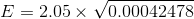 E = 2.05 \times \sqrt{ 0.00042478 }