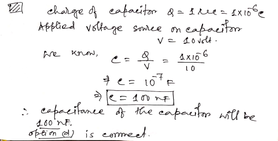 charge of capacitor &=1 tee = 1x106e Applied voltage source on capacitor v = 10 volt. he Krow, @= 8 1x106 V 10 fe=1 2) le=100