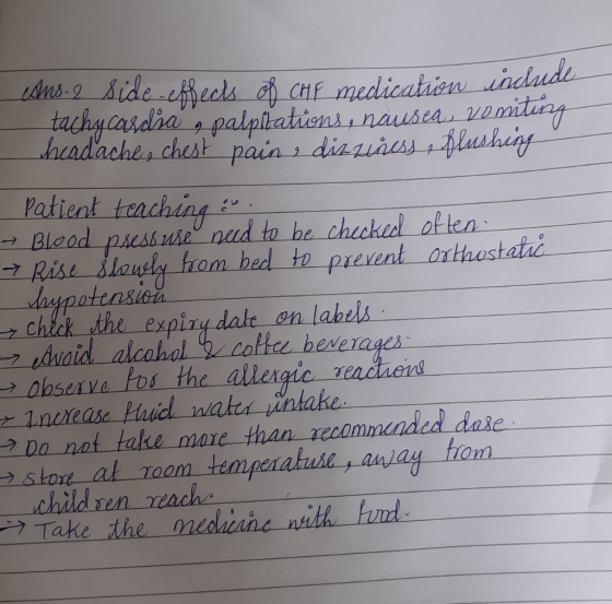 cons. 2 side-effects of CHF medication include tachycardia 9 palpitations, nausea, vomiting headache , chest pain, dicuness,