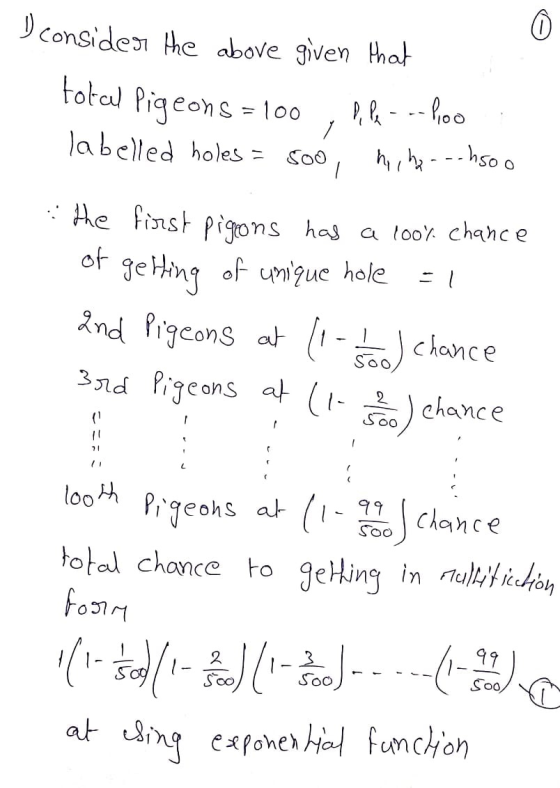 DConside he above given ha total Pigeons = 100 -hso o labelled holes = Soo * Ae finst pigons has a loo chance of jeHing of um