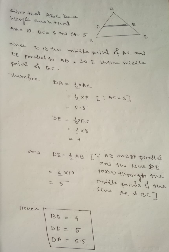 Given that ABC be a triangle such that AB= 10, BC= 8 and CA=5 D B А since D is the midtle point of Ac and so E is the miadle