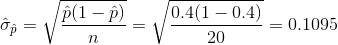 \hat{\sigma}_{\hat{p}}=\sqrt\frac{\hat{p}(1-\hat{p})}{n}=\sqrt\frac{0.4(1-0.4)}{20}=0.1095