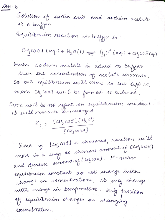 aus. b Solution of acilic acid and soduim acetate is a buffer. Equilibruim reaction in buffer is: CH₂ 2001 (aq) + H₂0 (1) 2 H