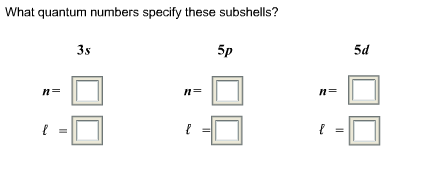 What quantum numbers specify these subshells? 3s