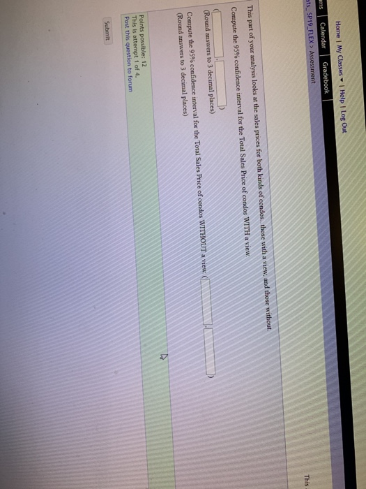Home I My Classes Help I Log Out ms ts SP19 FLEX > This This part of your analysis looks at the sales prices for both kinds o