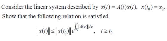 Consider the linear system described by x(t)= A(t)x(t), x(f,)= x0 Show that the following relation is satisfied