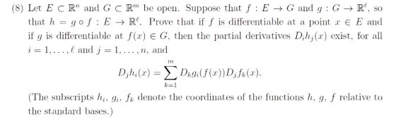 (8) Let E C R and G C R be open. Suppose that f E G and g G R, so that h = go f : E → R. Prove that if f is differentiable