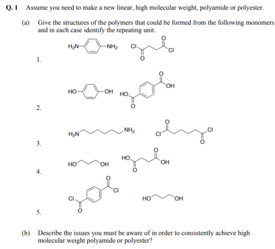 Assume you need to make a new linear, high molecular weight, polyamide or polyester Q. 1 (a) Give the structures of the polym