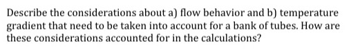 Describe the considerations about a) flow behavior and b) temperature gradient that need to be taken into account for a bank