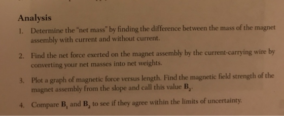 Analysis I. Determine the net mass by finding the difference between the mass of the magnet assembly with current and witho