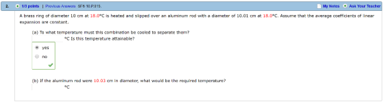 OAsk Your Teacher 2. +1/3 polnts | Previous Answers SF6 10.P.015 My Notes A brass ring of diameter 10 cm at 18.0°C is heated