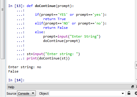 In [13] def doContinue (prompt): if (prompt==YES or prompt==yes) return True elif(prompt== NO or prompt==no): return