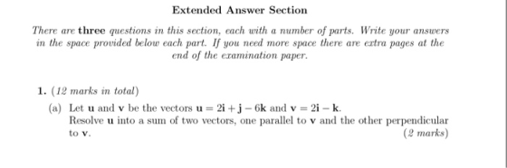 Extended Answer Section There are three questions in this section, each with a number of parts. Write your answers in the spa