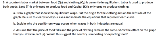 3. A countrys labor market between food (Q) and clothing (Qc) is currently in equilibrium. Labor is used to produce both goo