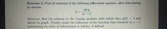 Exercise 4. Find all solutions of the following differential equation, after determining its domain sin y (-1) Moreover, find