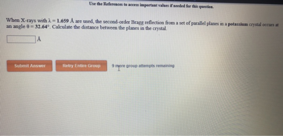 Use the References to access important values if needed for this question. When X-rays with -1.659 A are used, the second-ord