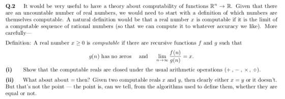 It would be very useful to have a theory about computability of functions R -> R. Given that there Q.2 are an uncountable nu