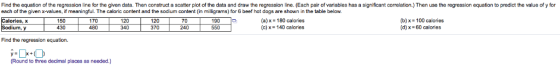 Find the equation of the regression line for the given data. Then construct a scatter plot of the data and draw the regressio