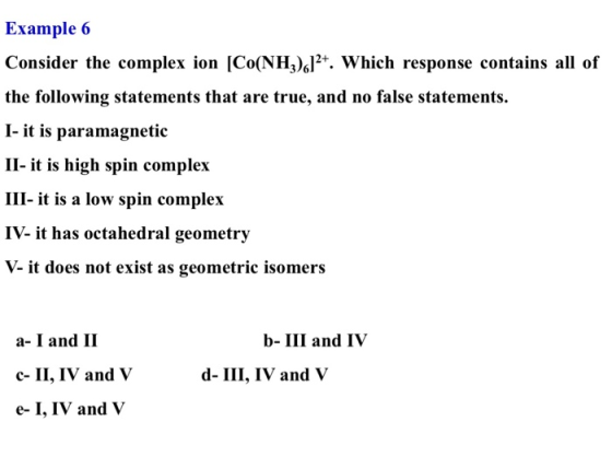 Example 6 Consider the complex ion ICo(NHl2. Which response contains all of the following statements that are true, and no fa