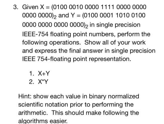 3. Given X (0100 0010 0000 1111 0000 0000 0000 0000)2 and Y (0100 0001 1010 0100 0000 0000 0000 0000)2 in single precision IE
