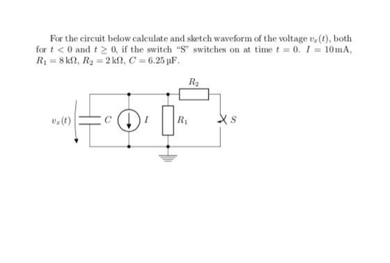 For the circuit below calculate and sketch waveform of the voltage v(t), both for t < 0 and t 0, if the switch S switches o