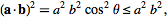 (a·b)^2=a^2b^2cos^2theta<=a^2b^2,