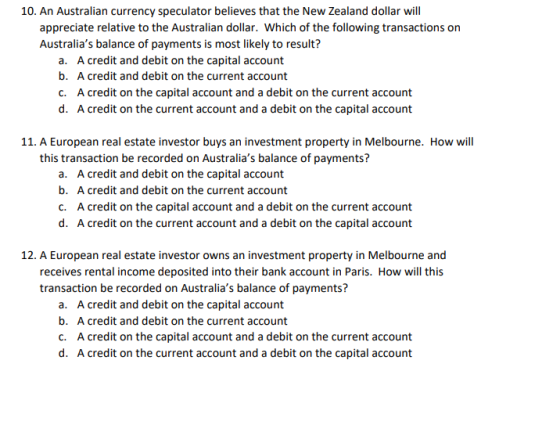 10. An Australian currency speculator believes that the New Zealand dollar will appreciate relative to the Australian dollar.