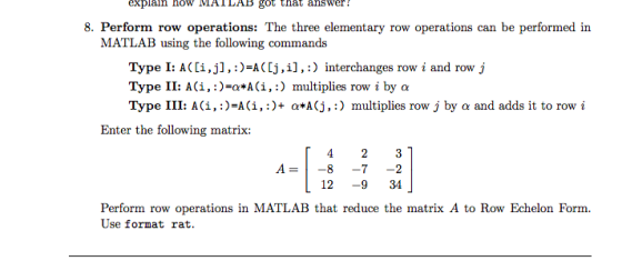 explain how MMAIDAB gou that ansWer! 8. Perform row operations: The three elementary row operations can be performed in MATLA