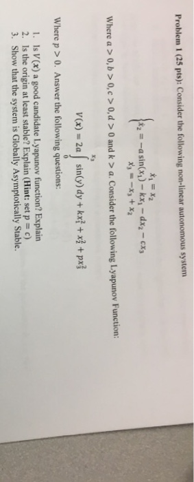 Problem 1 (25 pts): Consider the following non-linear autonomous systerm Where a 0,b0.c O,d > 0 and k> a. Consider the follow