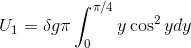 U_1=\delta g\pi\int_0^{\pi/4} y\cos^2ydy