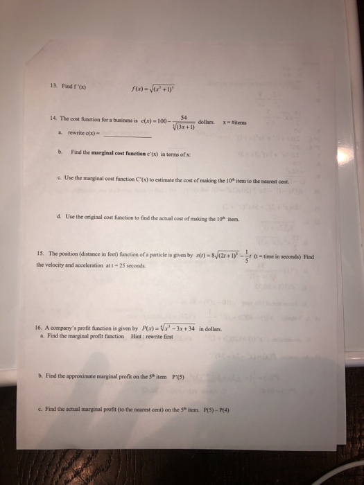 13. Find fx) f(x) + 54 14. The cost finsction for a businessis c)-100D dollars. x-#items a rewrite c(x)- b. Find the margina