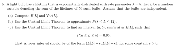 5. A light bulb has a lifetime that is exponentially distributed with rate parameter λ-5. Let L be a random variable denoting