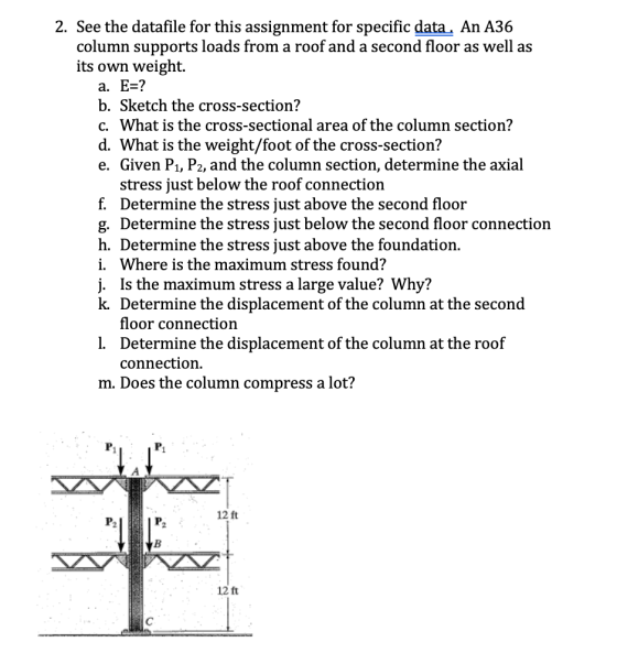 2. See the datafile for this assignment for specific data. An A36 column supports loads from a roof and a second floor as wel