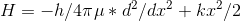 H = -h/4\pi \mu *d^2/dx^2+kx^2/2