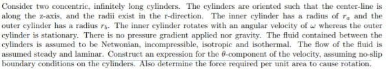 Consider two concentric, infinitely long cylinders. The cylinders are oriented such that the center-line is along the z-axis,