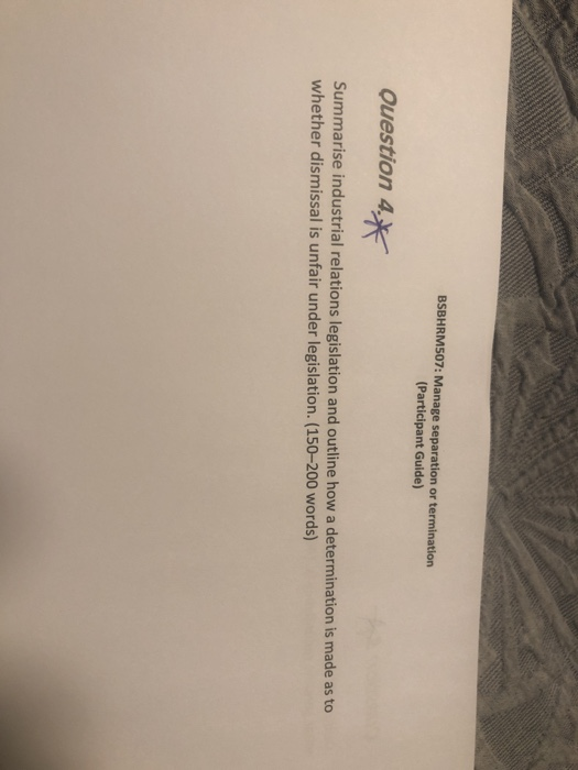 BSBHRM507: Manage separation or termination (Participant Guide) ouestion 4x Summarise industrial relations legislation and ou