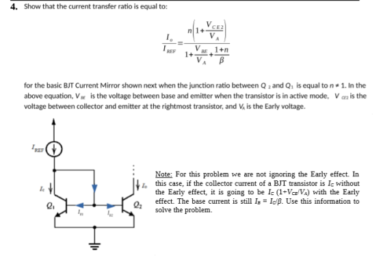 4. Show that the current transfer ratio is equal to: CE2 REFV for the basic BJT Current Mirror shown next when the junction r