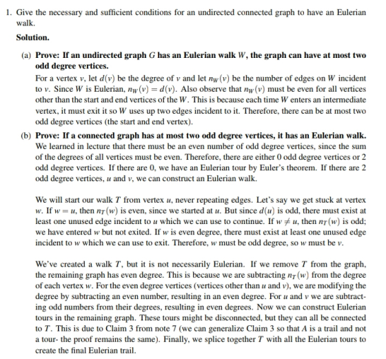 1. Give the necessary and sufficient conditions for an undirected connected graph to have an Eulerian walk Solution (a) Prove